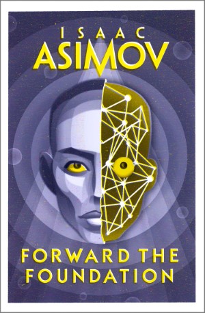 Forward the Foundation by Isaac Asimov