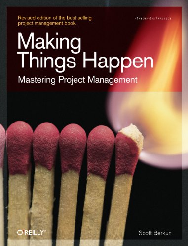 Making Things Happen: Mastering Project Management by Scott Berkun