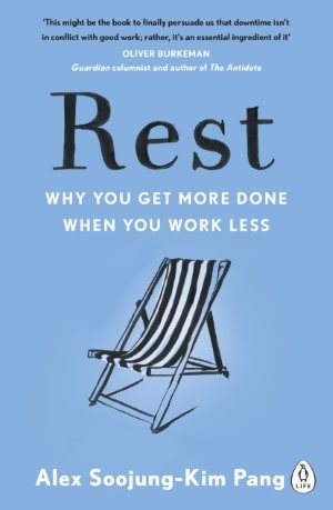 Rest: Why You Get More Done When You Work Less by Alex Pang