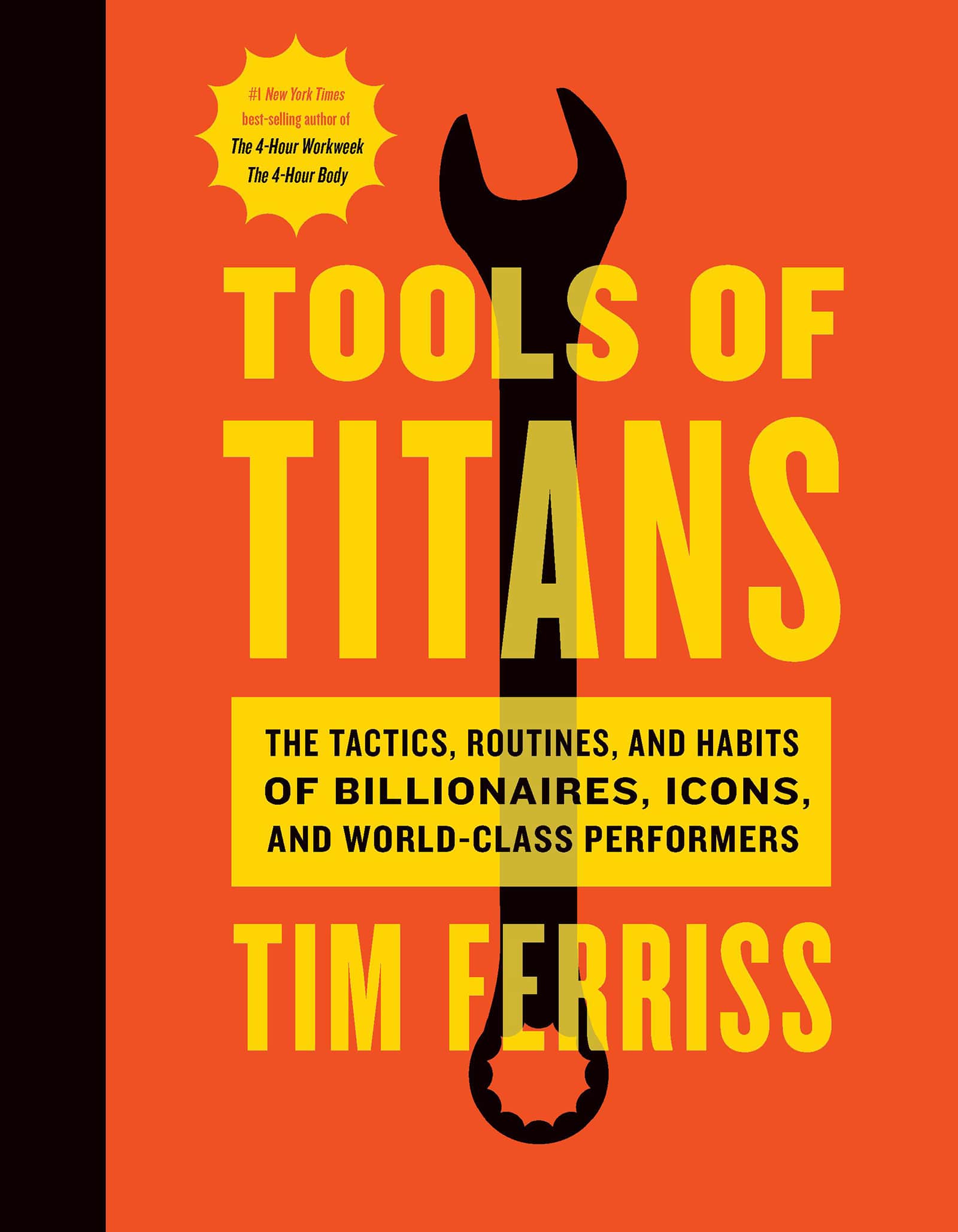 Tools Of Titans: The Tactics, Routines, and Habits of Billionaires, Icons, and World-Class Performer by Timothy Ferriss